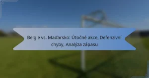 Belgie vs. Maďarsko: Útočné akce, Defenzivní chyby, Analýza zápasu