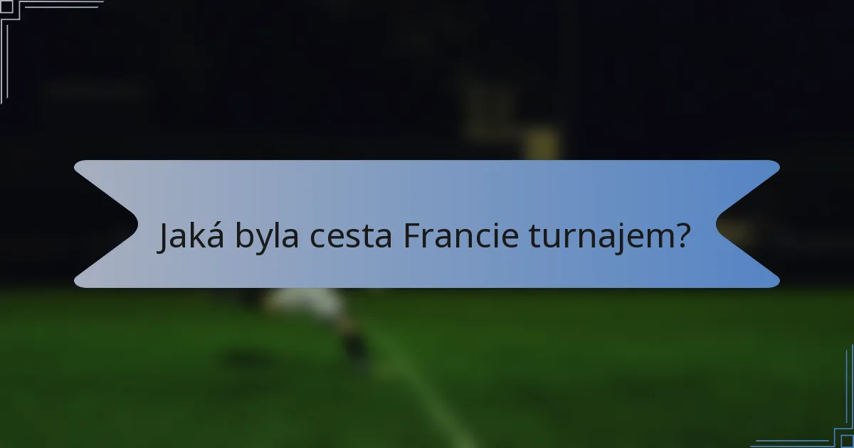 Jaká byla cesta Francie turnajem?